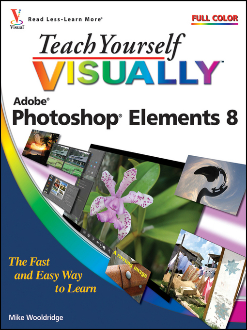 Title details for Teach Yourself VISUALLY Photoshop Elements 8 by Mike Wooldridge - Available